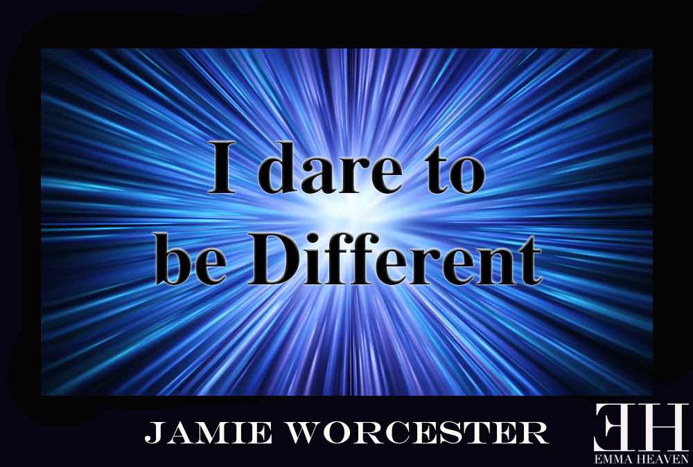 “I dare to be different”